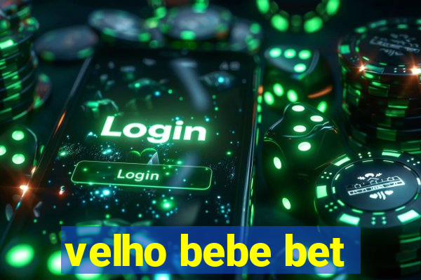 velho bebe bet